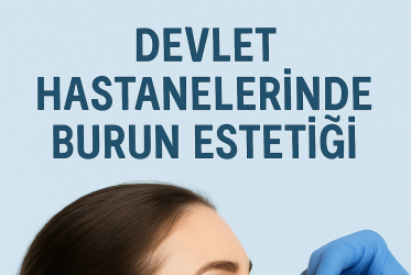 Devlet Hastanelerinde Burun Estetiği